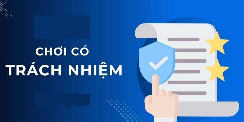 Chơi Có Trách Nhiệm 1 Tổng quan về chơi có trách nhiệm tại sảnh cá cược